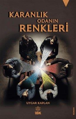 Karanlık Odanın Renkleri , Uygar Kaplan , İz Bırakan Kalemler , 9786256808232 ,