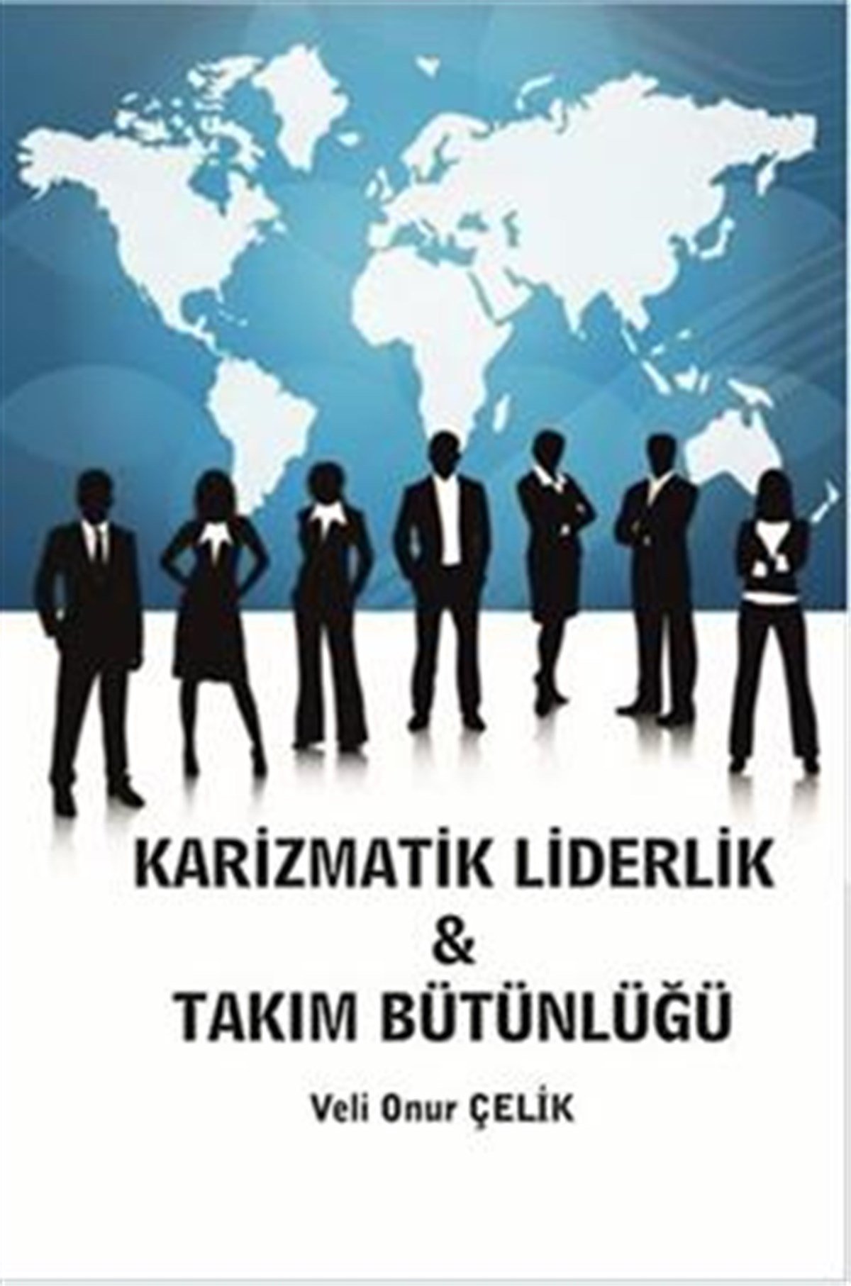 Karizmatik Liderlik Takım Bütünlüğü