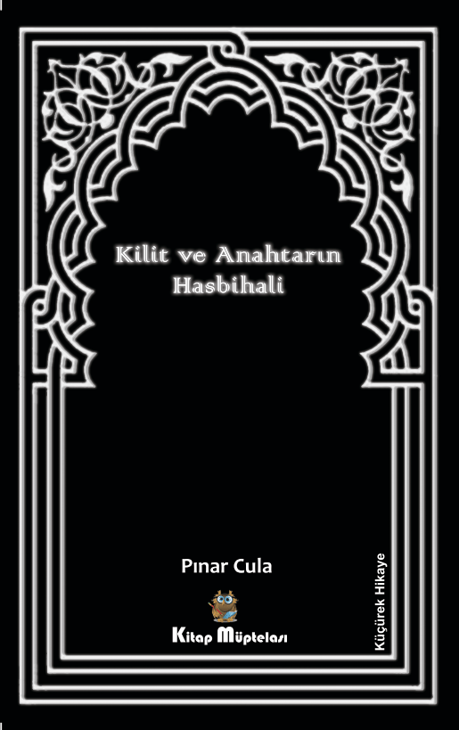 Kilit ve Anahtarın Hasbihali , Pınar Cula , Kitap Müptelası Yayınları , 9786256447752 ,