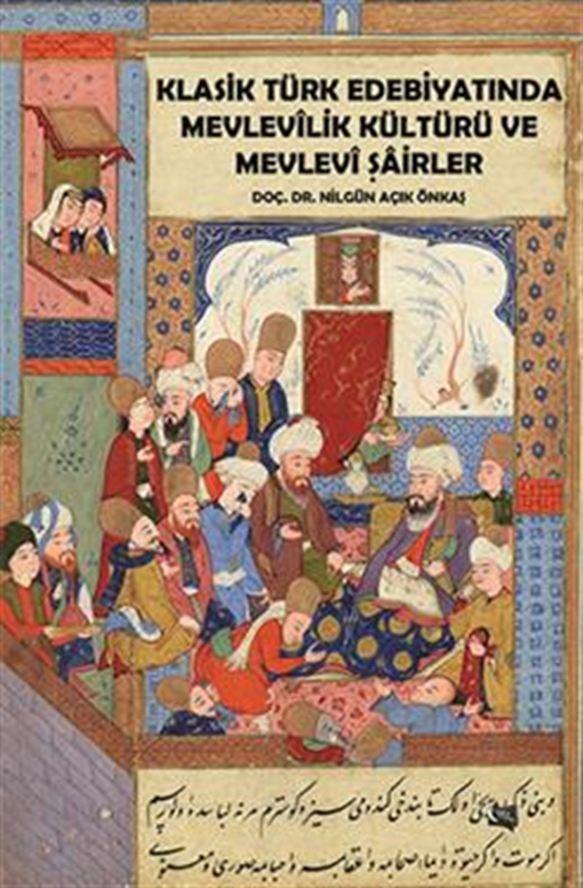 Klasik Türk Edebiyatında Mevlevilik Kültürü ve Mevlevi Şairler