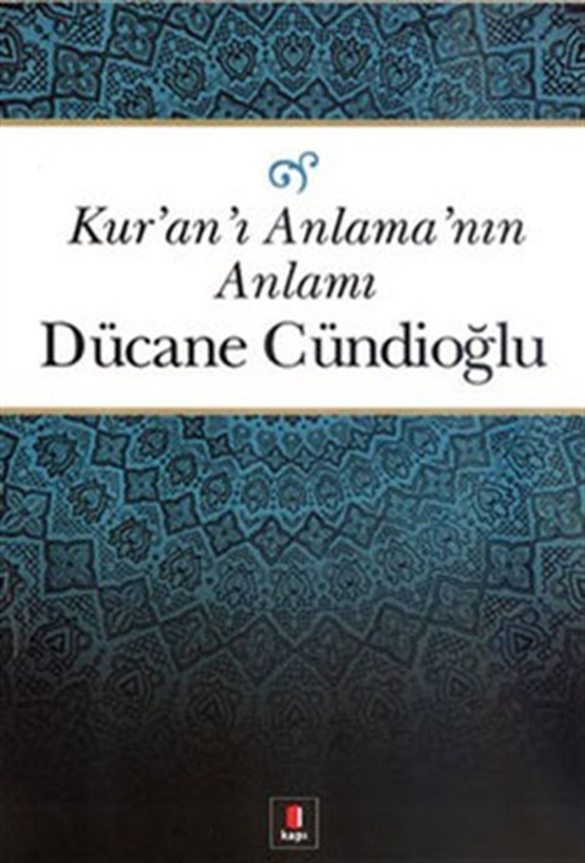 Kur'an'ı Anlama'nın Anlamı