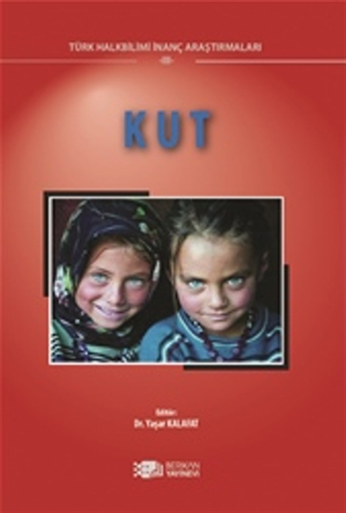 Kut Halk Bilimi İnanç Araştırmaları III