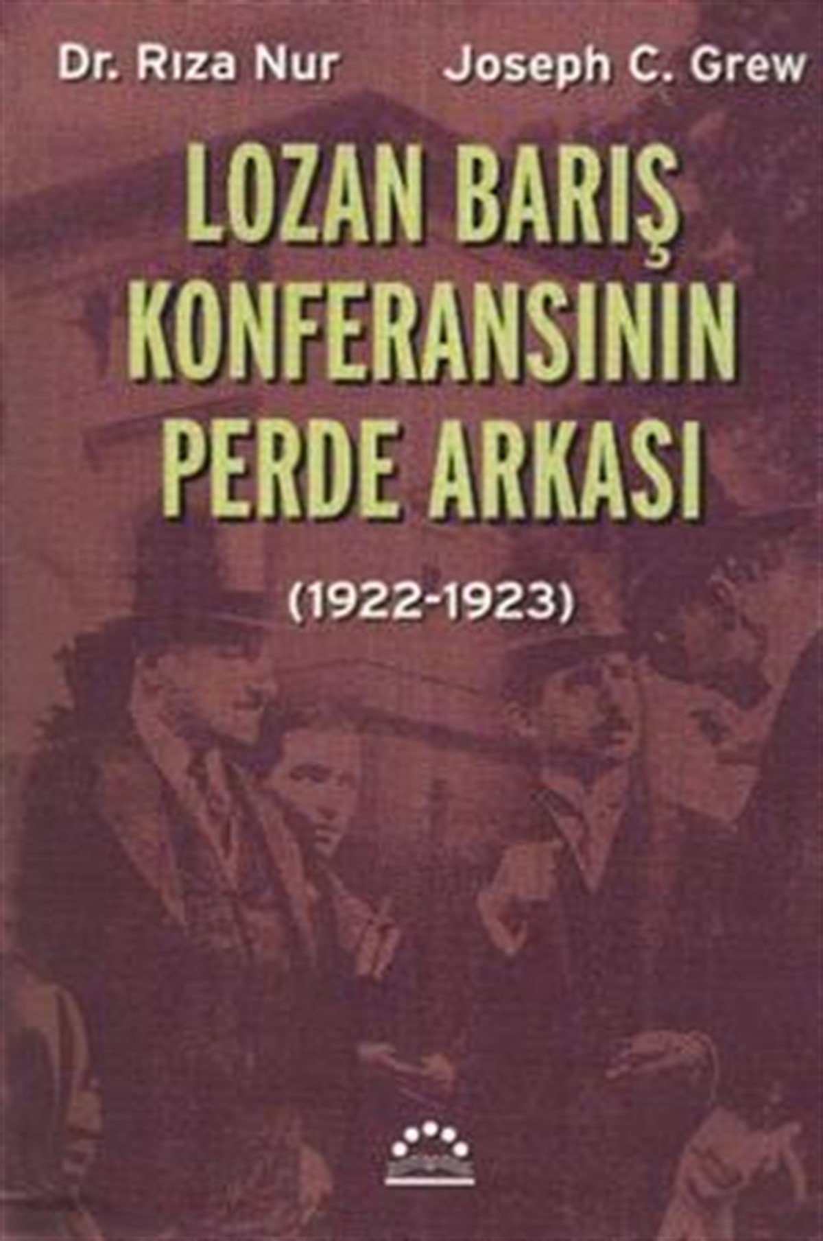 Lozan Barış Konferansının Perde Arkası