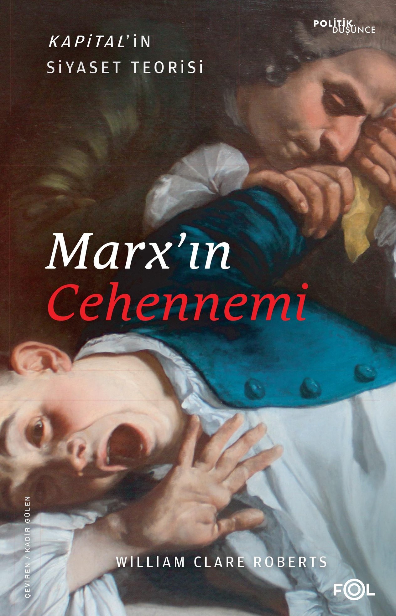 Marx’ın Cehennemi –Kapital’in Siyaset Teorisi–