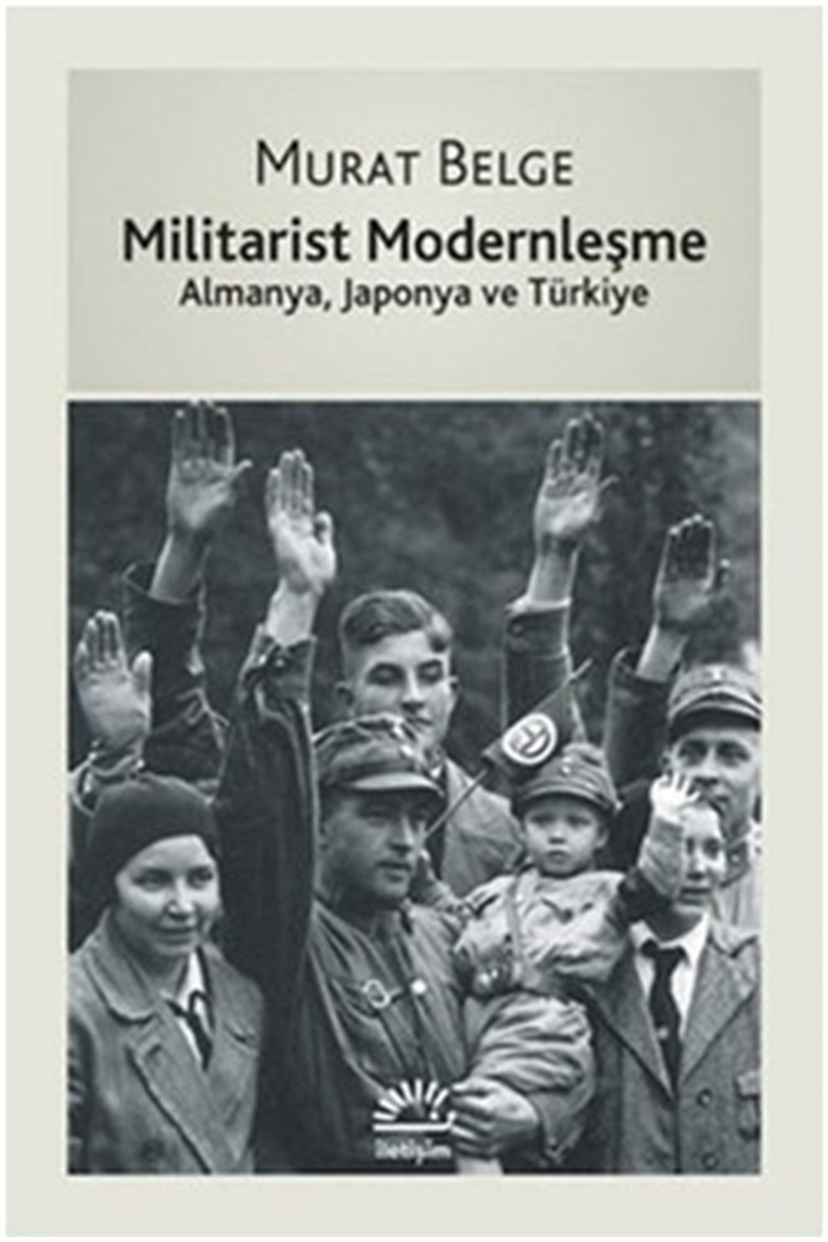Militarist Modernleşme: Almanya, Japonya ve Türkiye