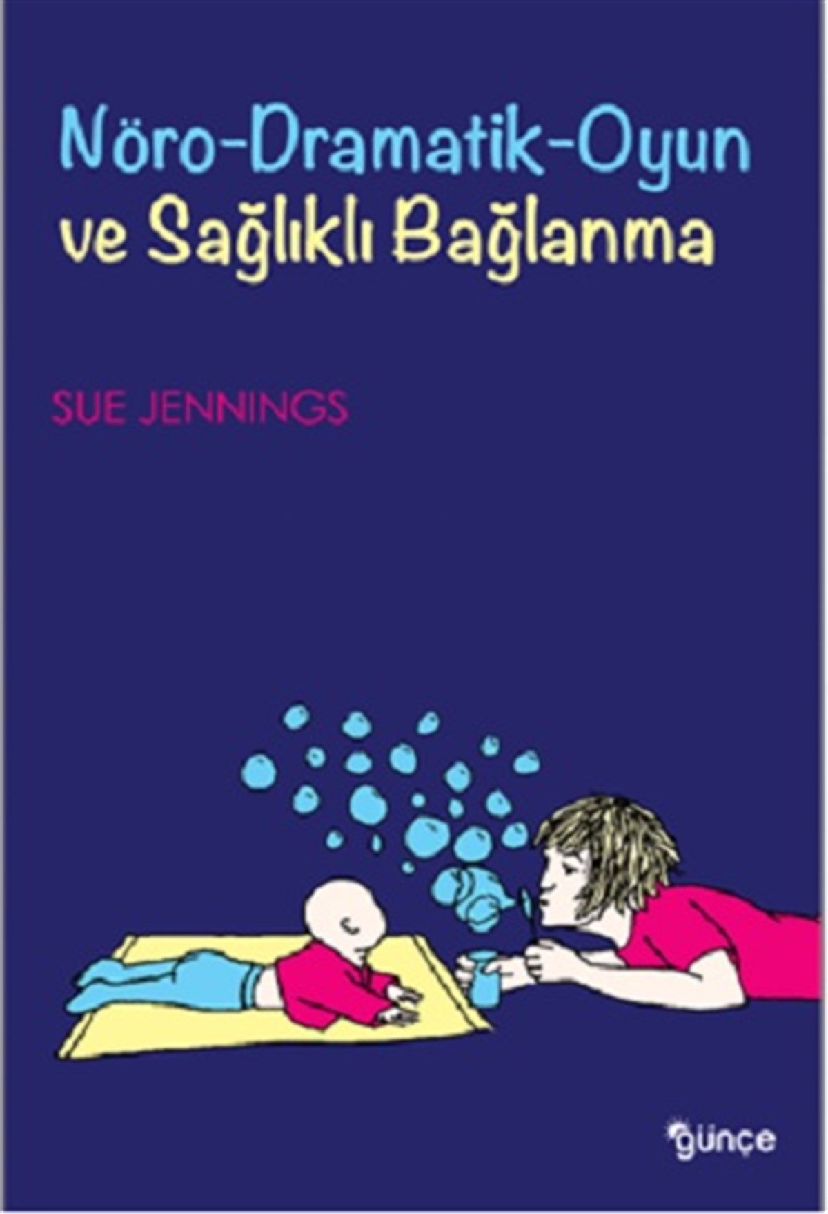 Nöro Dramatik Oyun ve Sağlıklı Bağlanma