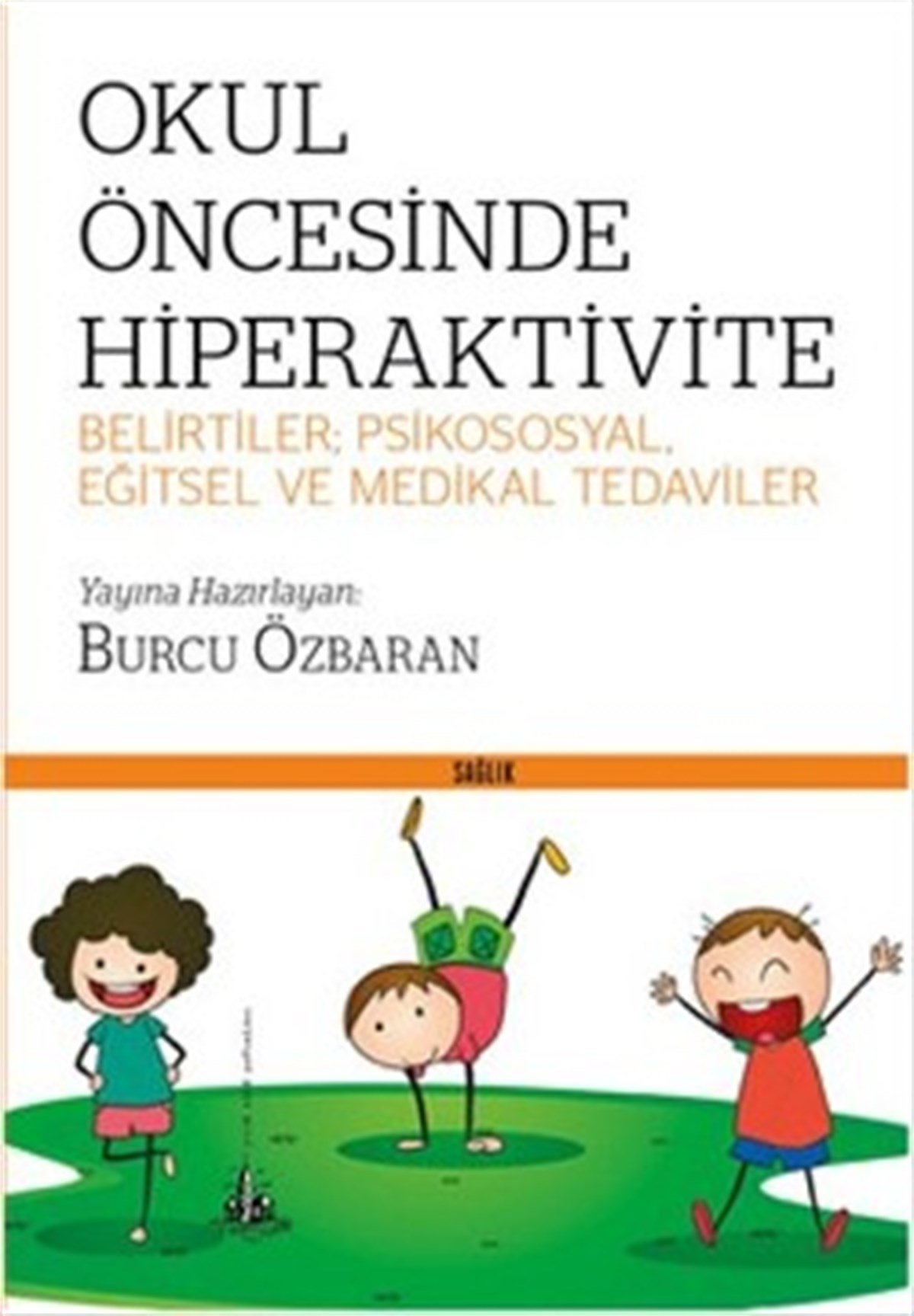 Okul Öncesinde Hiperaktivite Belirtiler: Psikososyal, Eğitsel ve Medikal Tedaviler