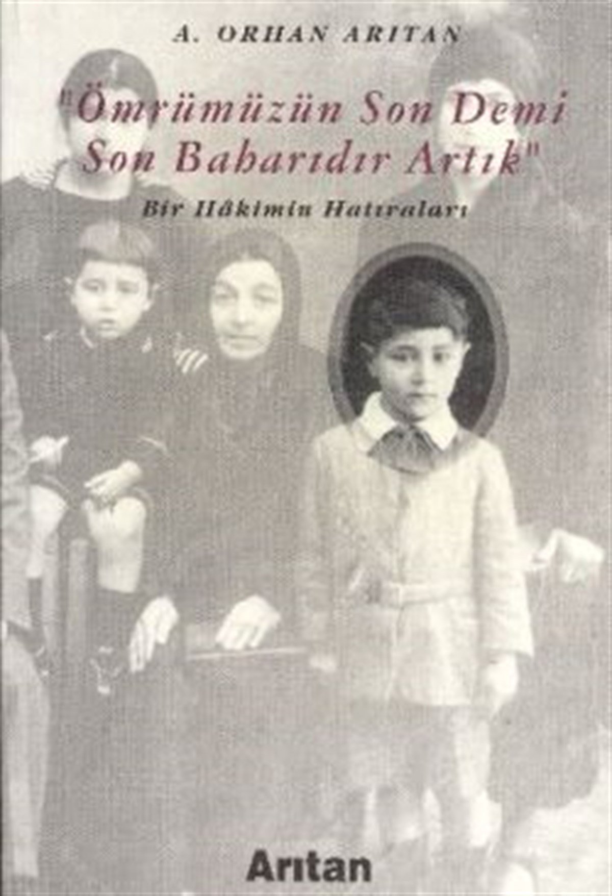 Ömrümüzün Son Demi Son Baharıdır Artık Bir Hakimin Hatıraları