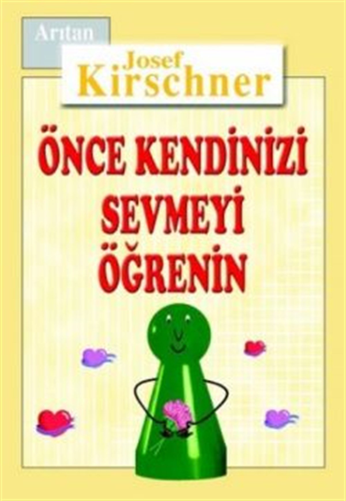 Önce Kendinizi Sevmeyi Öğrenin Kirschner Hayat Okulu