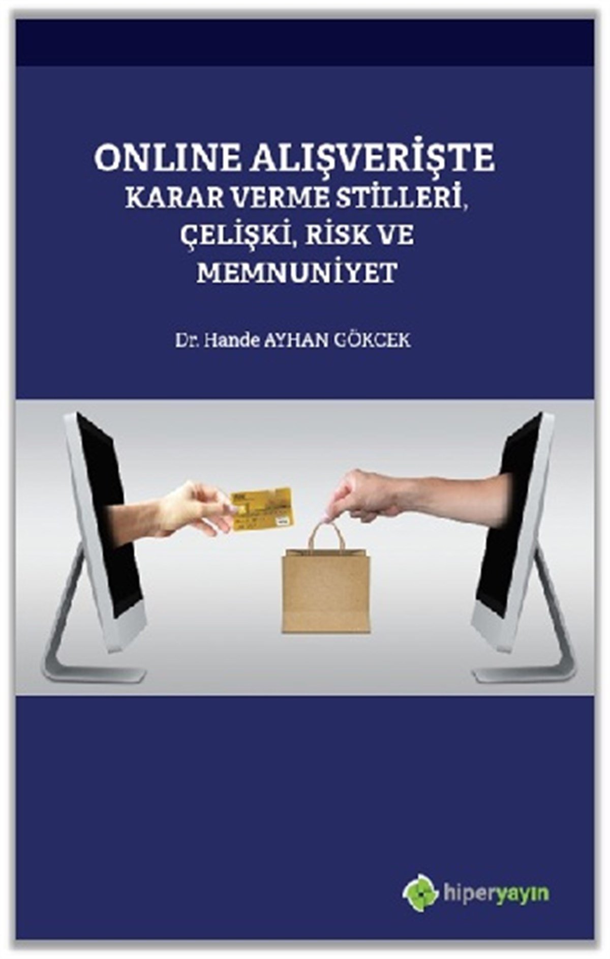 Online Alışverişte Karar Verme Stilleri, Çelişki, Risk ve Memnuniyet