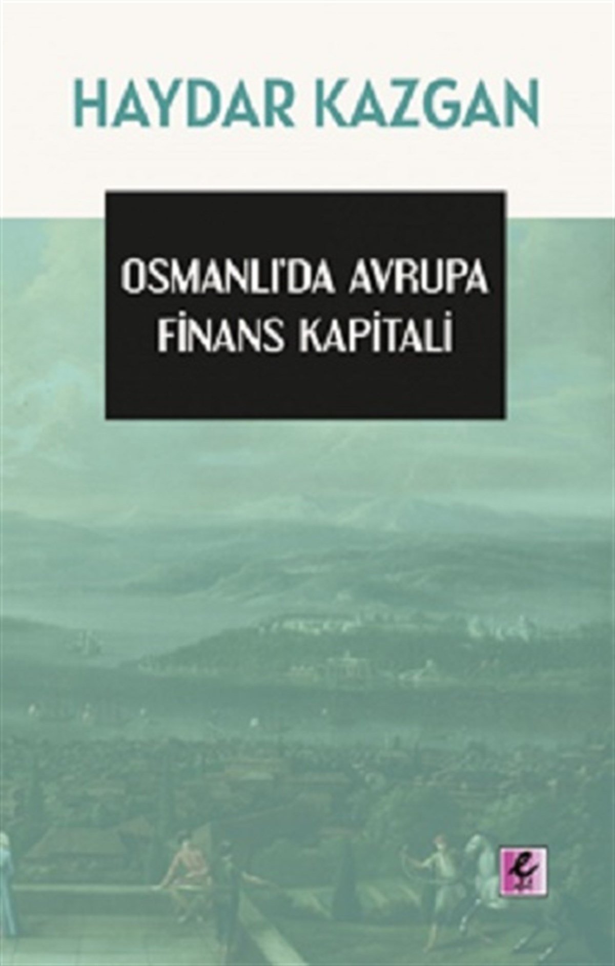 Osmanlı’da Avrupa Finans Kapitali