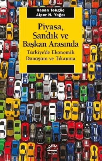 Piyasa, Sandık ve Başkan Arasında, Türkiye'de Ekonomik Dönüşüm ve Tıkanma