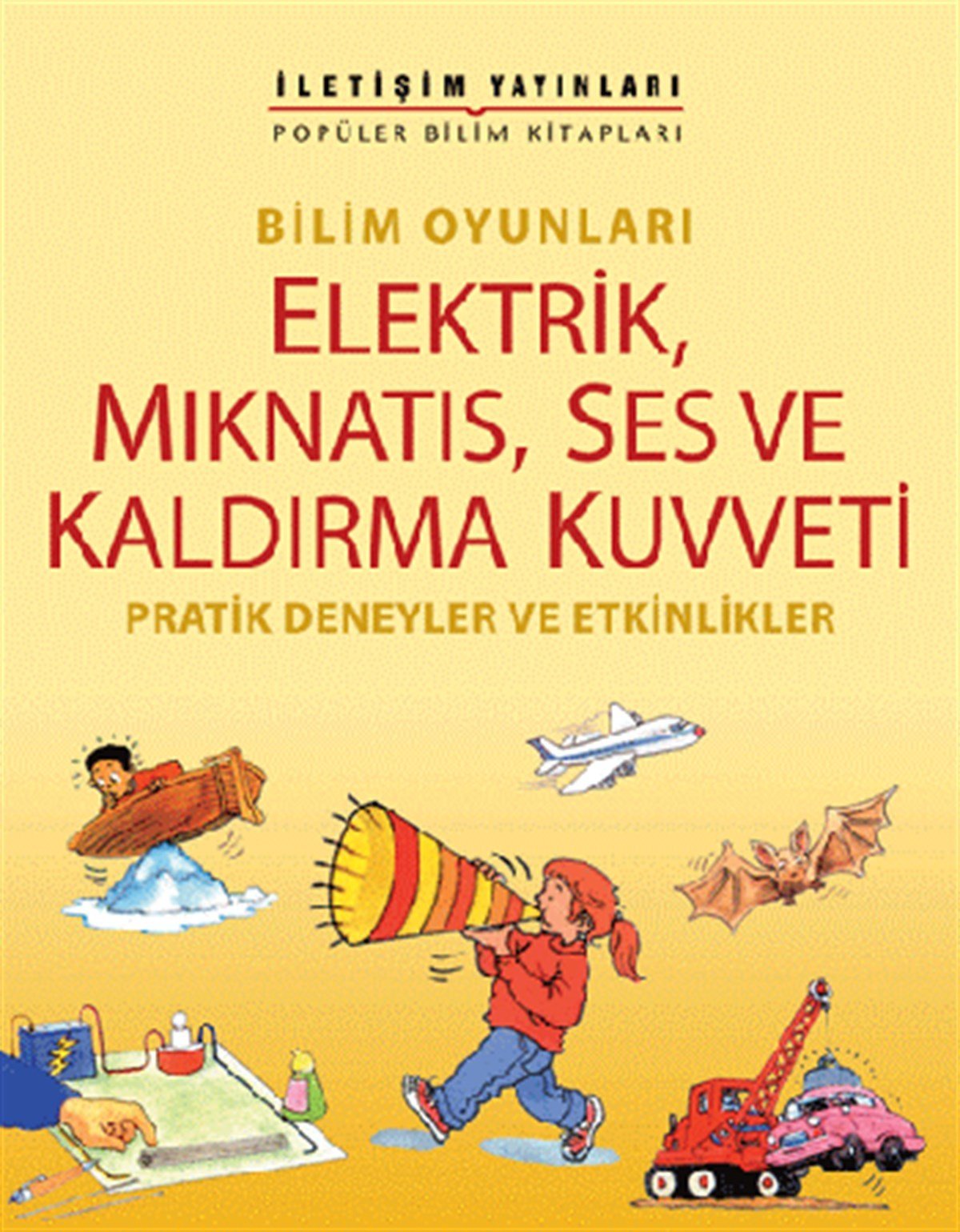 Popüler Bilim Kitapları Dizisi 27 - Bilim Oyunları Serisi (Elektrik, Mıknatıs, Ses ve Kaldırma Kuvveti)
