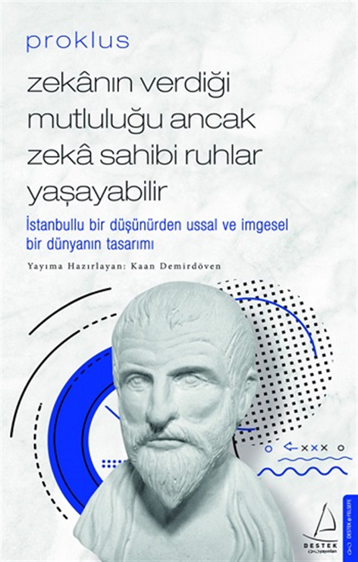 Proklus – Zekanın Verdiği Mutluluğu Ancak Zeka Sahibi Ruhlar Yaşayabilir