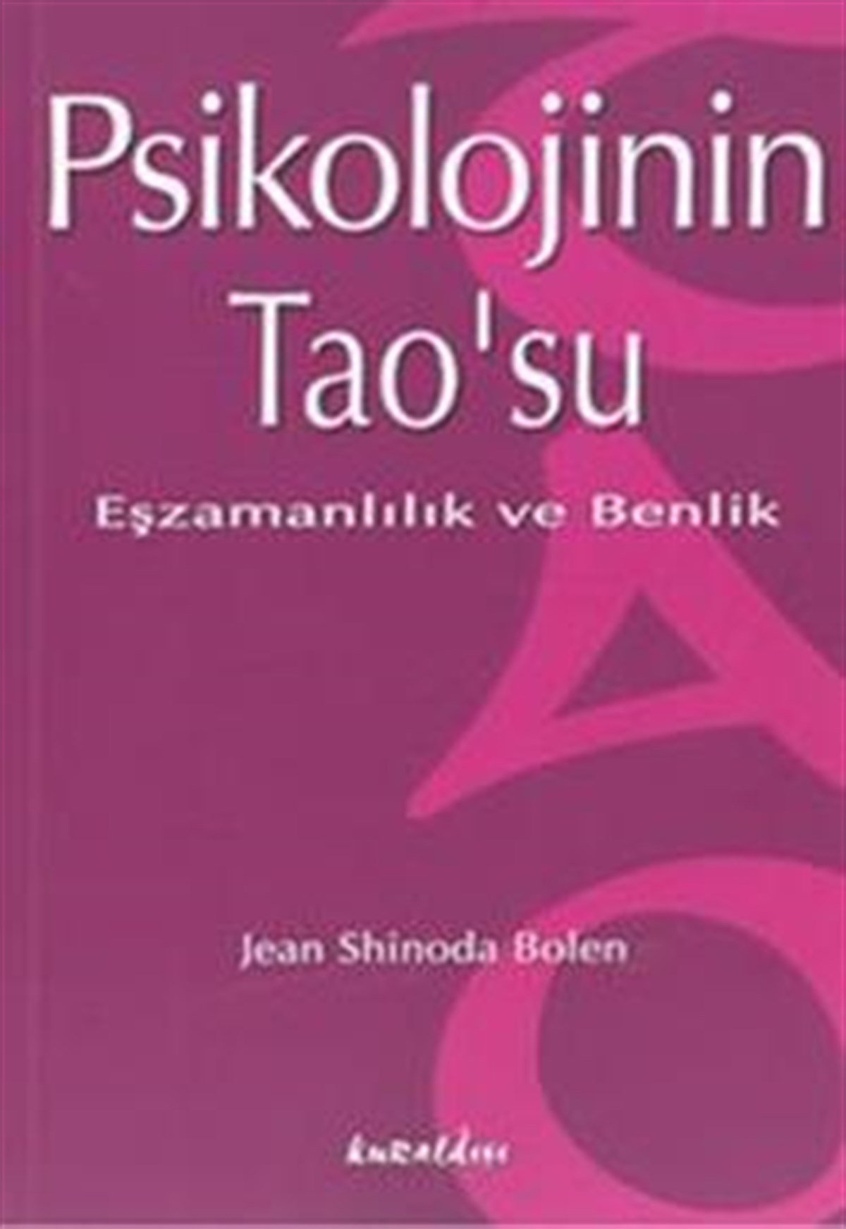 Psikolojinin Tao’su Eşzamanlılık ve Benlik
