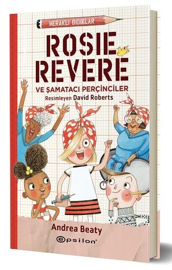 Rosie Revere Şamatacı Perçinciler - Meraklı Bıdıklar