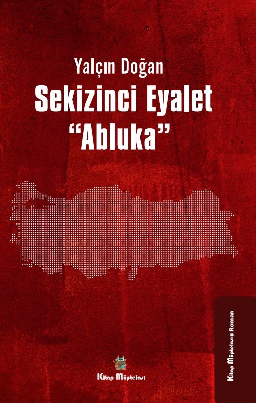 Sekizinci Eyalet "Abluka" , Yalçın Doğan , Kitap Müptelası Yayınları , 9786256225008 ,