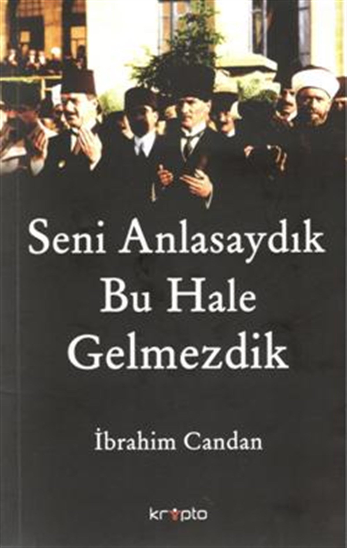 Seni Anlasaydık Bu Hale Gelmezdik