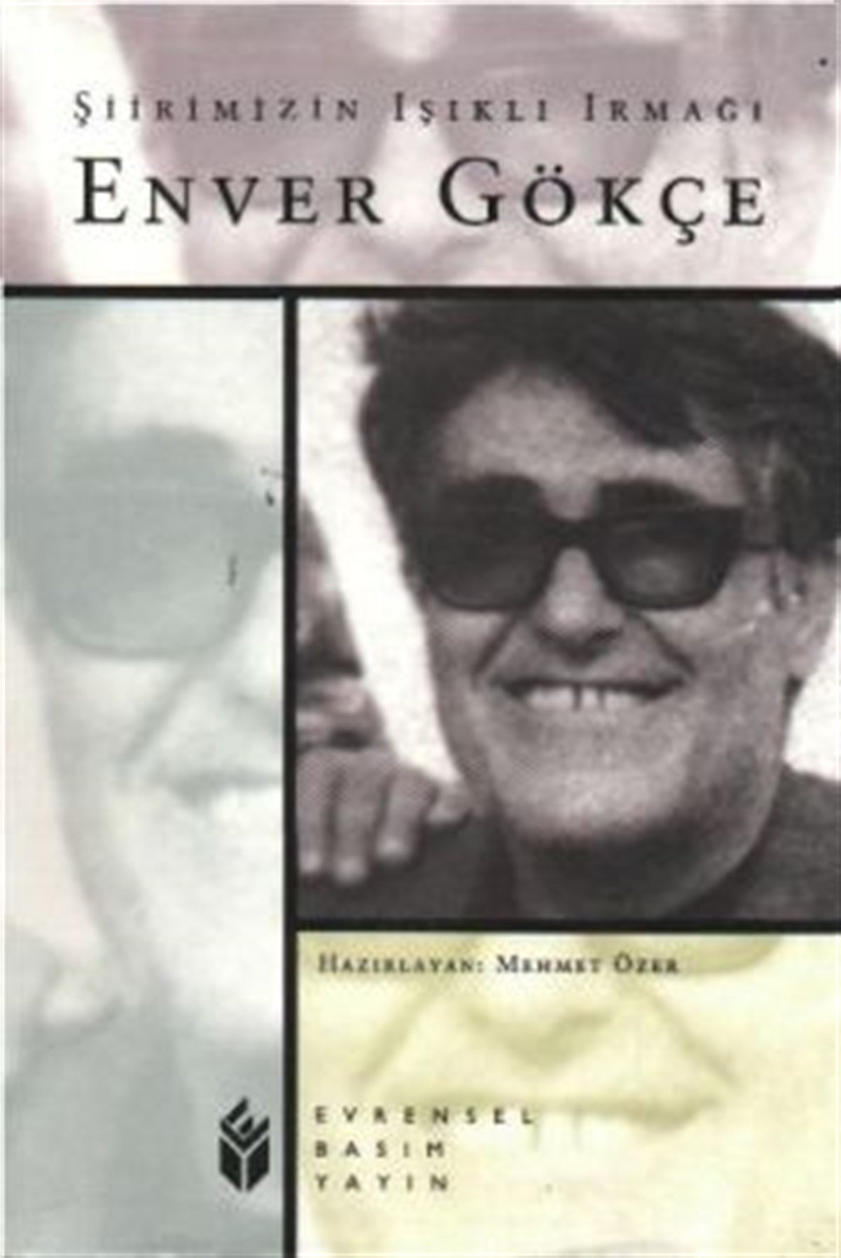 Şiirimizin Işıklı Irmağı Enver Gökçe