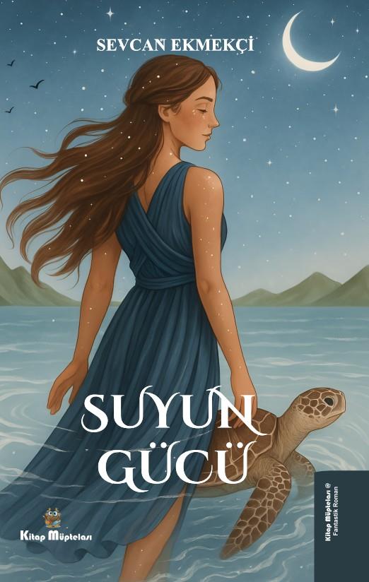 Suyun Gücü , Sevcan Ekmekçi , Kitap Müptelası Yayınları , 9786256225176 ,