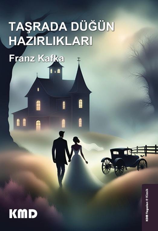 Taşrada Düğün Hazırlıkları , Franz Kafka , KMD Yayınları , 9786256113022 ,