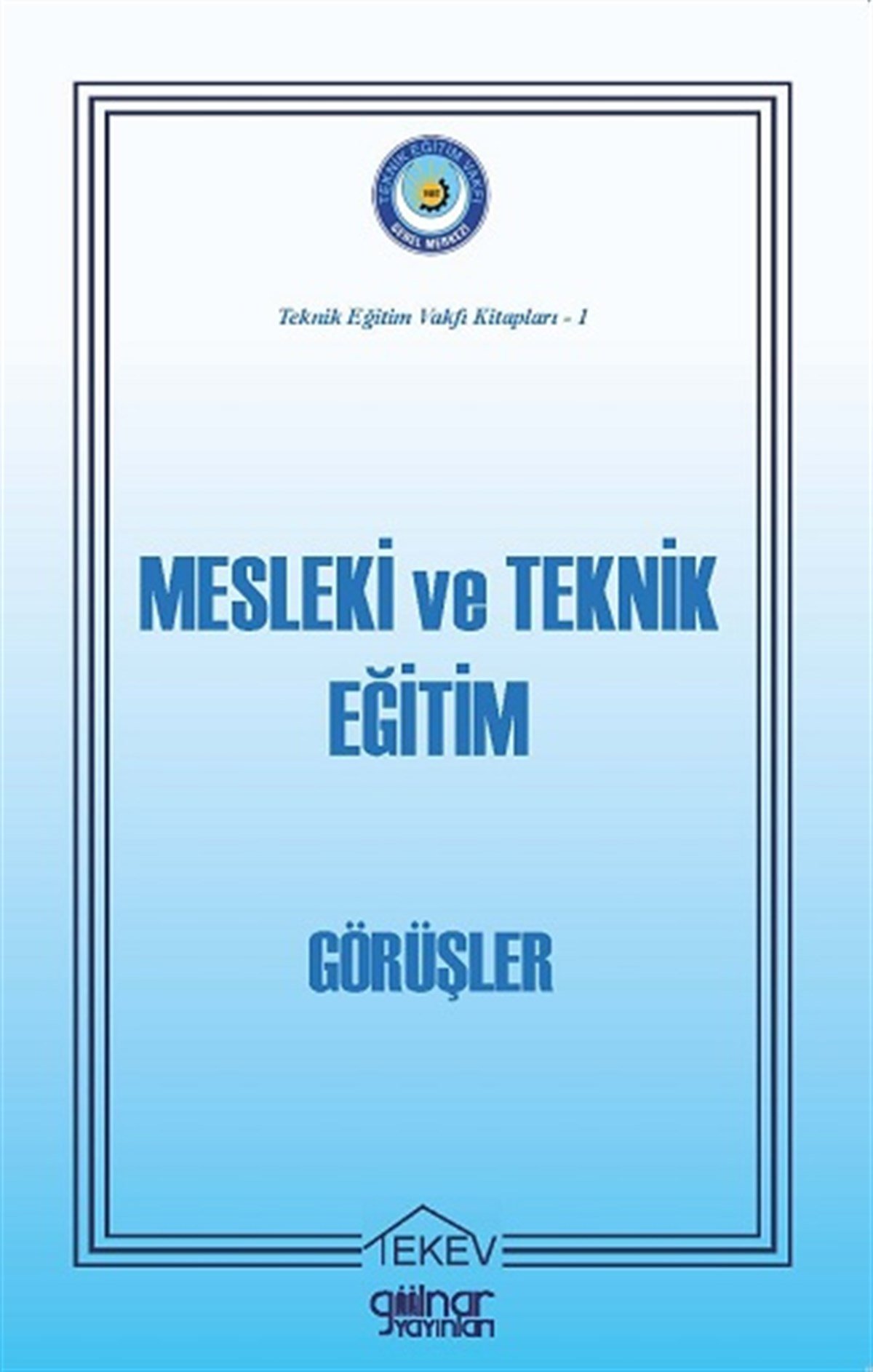 Teknik Eğitim Vakfı Kitapları-1 “Mesleki ve Teknik Eğitim-Görüşler"