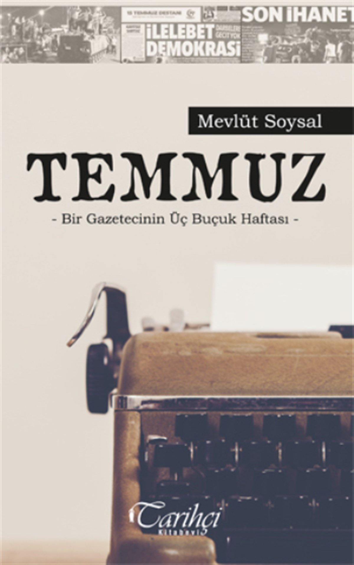 Temmuz Bir Gazetecinin Üç Buçuk Haftası