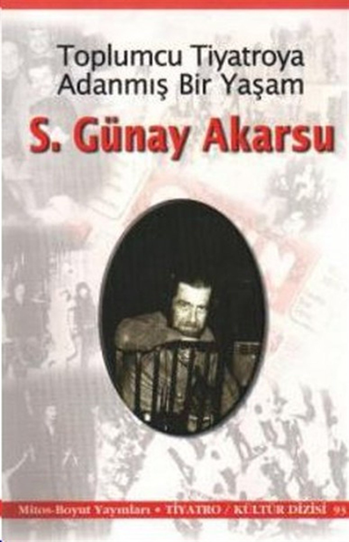 Toplumcu Tiyatroya Adanmış Bir Yaşam S. Günay Akarsu
