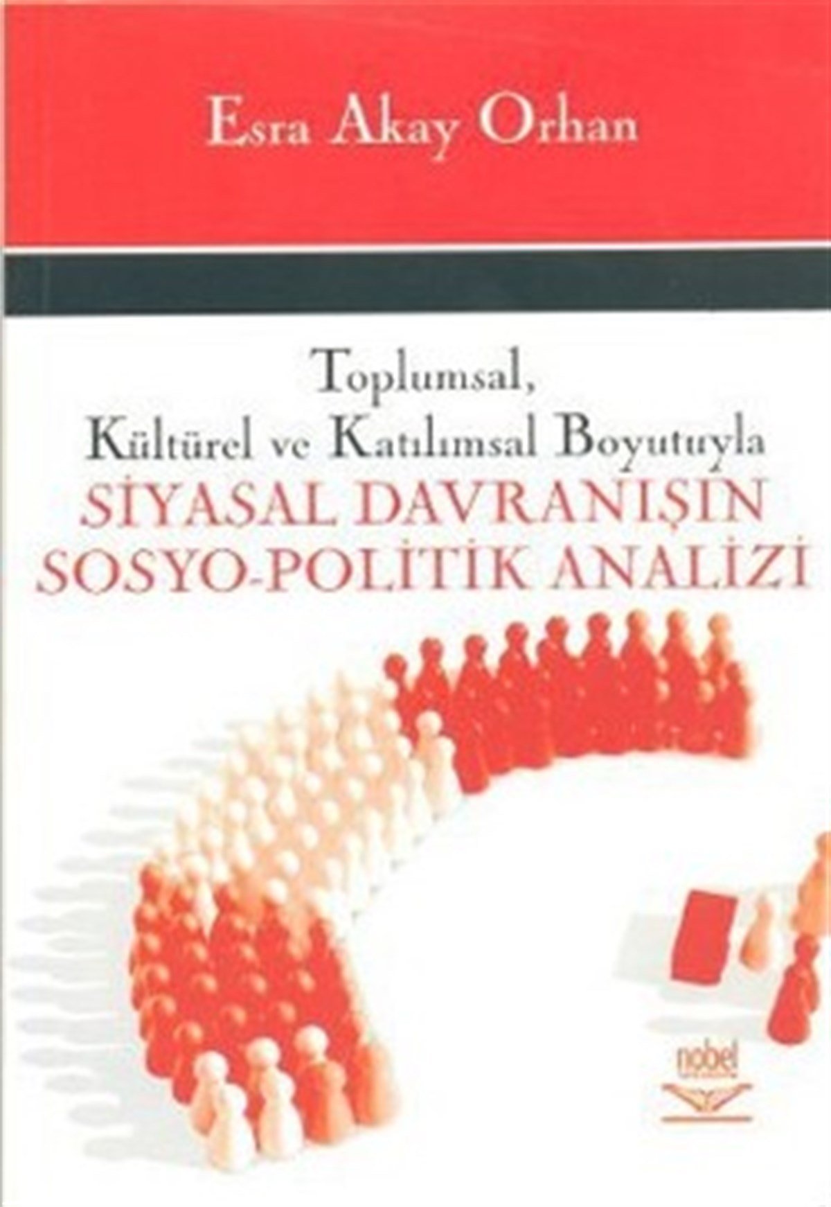 Toplumsal, Kültürel ve Katılımsal Boyutuyla SİYASAL DAVRANIŞIN SOSYO-POLİTİK ANALİZİ