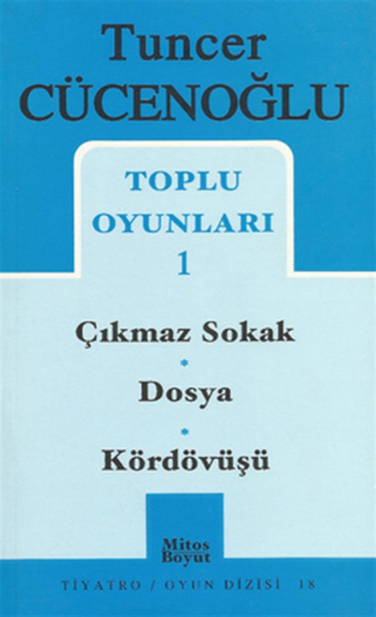 Tuncer Cücenoğlu Toplu Oyunları-1: Çıkmaz Sokak-Dosya-Kördövüşü