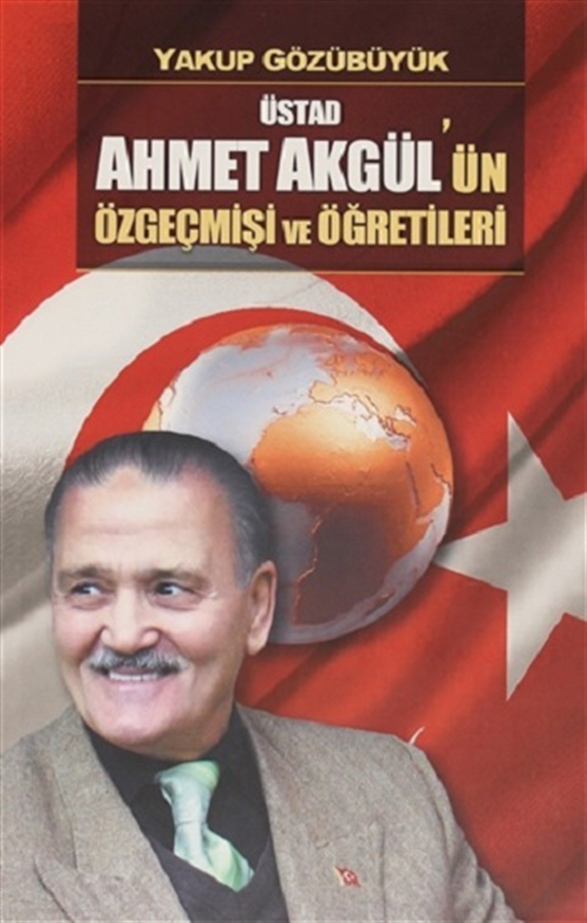Üstad Ahmet Akgül'ün Özgeçmişi ve Öğretileri