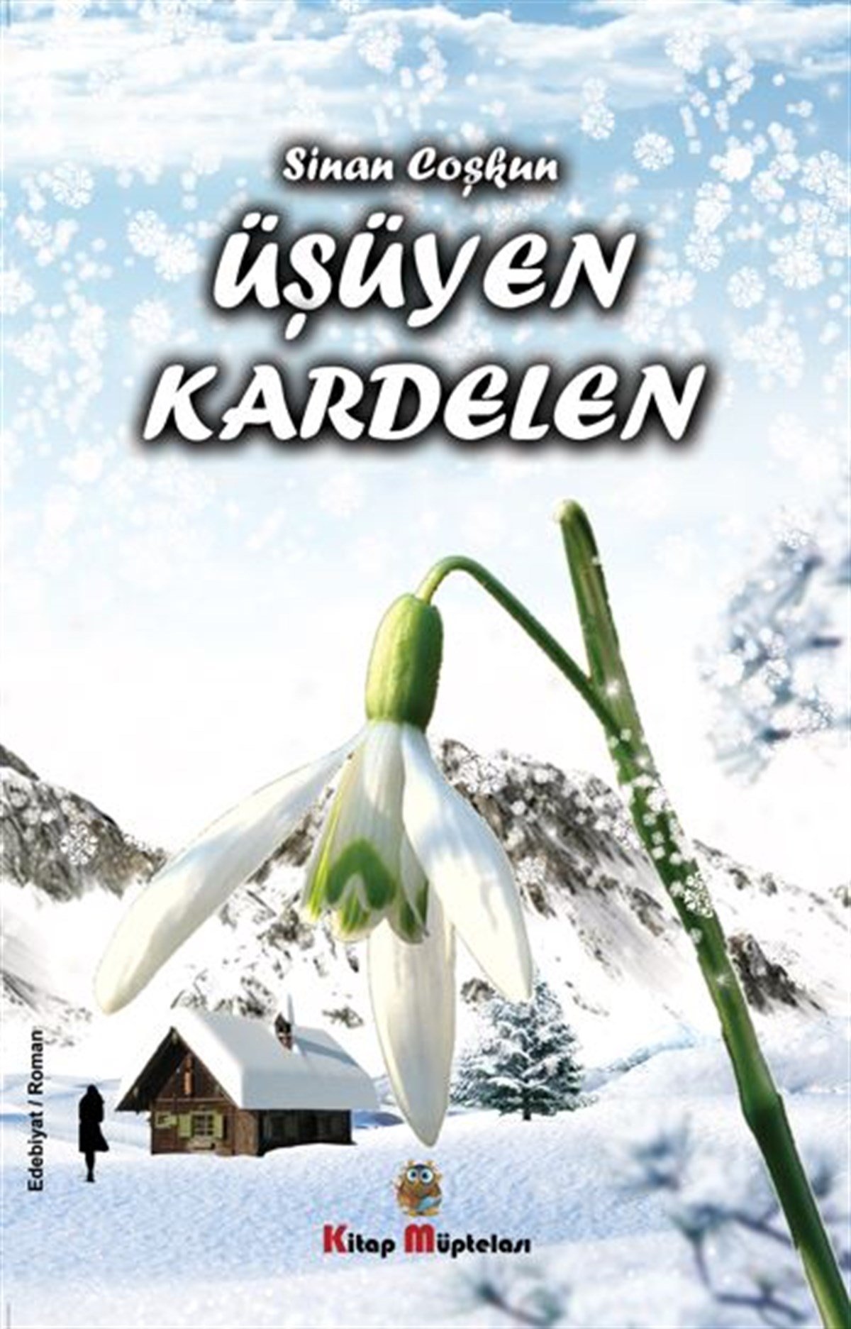 Üşüyen Kardelen , Sinan Coşkun , Kitap Müptelası Yayınları , 9786057162465 ,