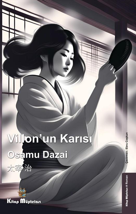 Villon'un Karısı , Osamu Dazai , Kitap Müptelası Yayınları , 9786256447974 ,