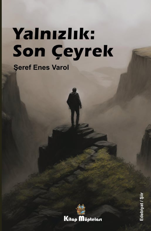 Yalnızlık: Son Çayrek , Şeref Enes Varol , Kitap Müptelası Yayınları , 9786256447783 ,