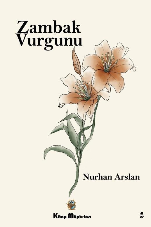 Zambak Vurgunu , Nurhan Arslan , Kitap Müptelası Yayınları , 9786256447271 ,