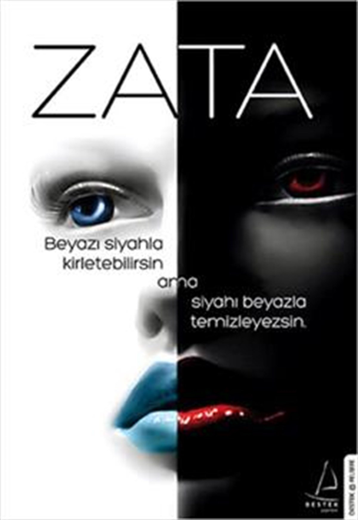 Zata: Beyazı Siyahla Kirletebilirsin ama Siyahı Beyazla Temizleyemezsin