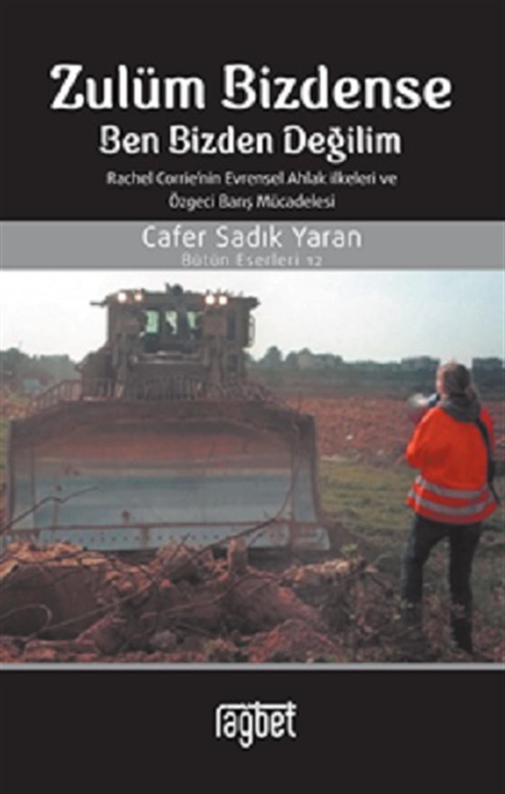 Zulüm Bizdense Ben Bizden Değilim; Rachel Corrie'nin Evrensel Ahlak İlkeleri ve Özgeci Barış Mücadelesi