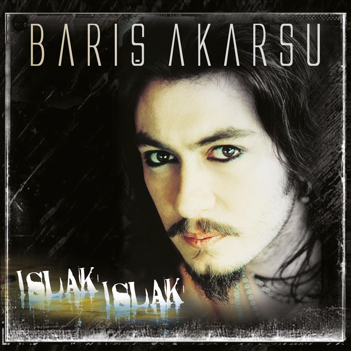 BARIŞ AKARSU - ISLAK ISLAK 