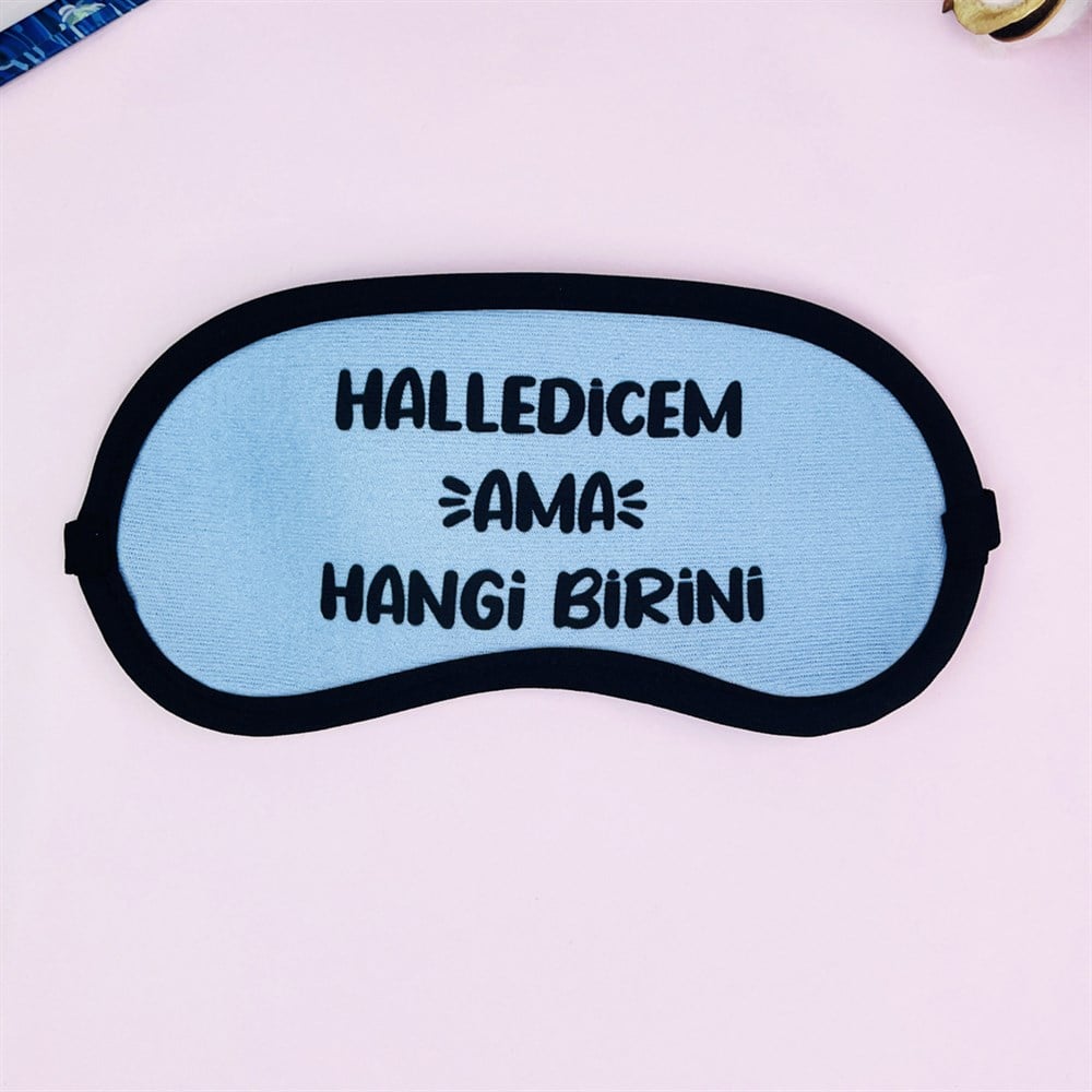 Halledicem Ama Hangi Birini Tasarımlı Uyku Bandı
