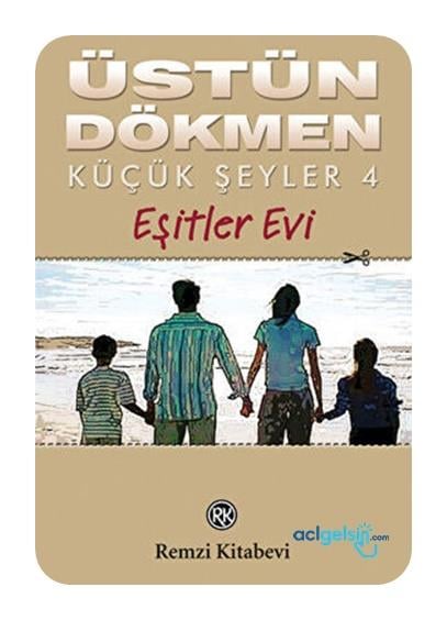 Küçük Şeyler 4 - Eşitler Evi
