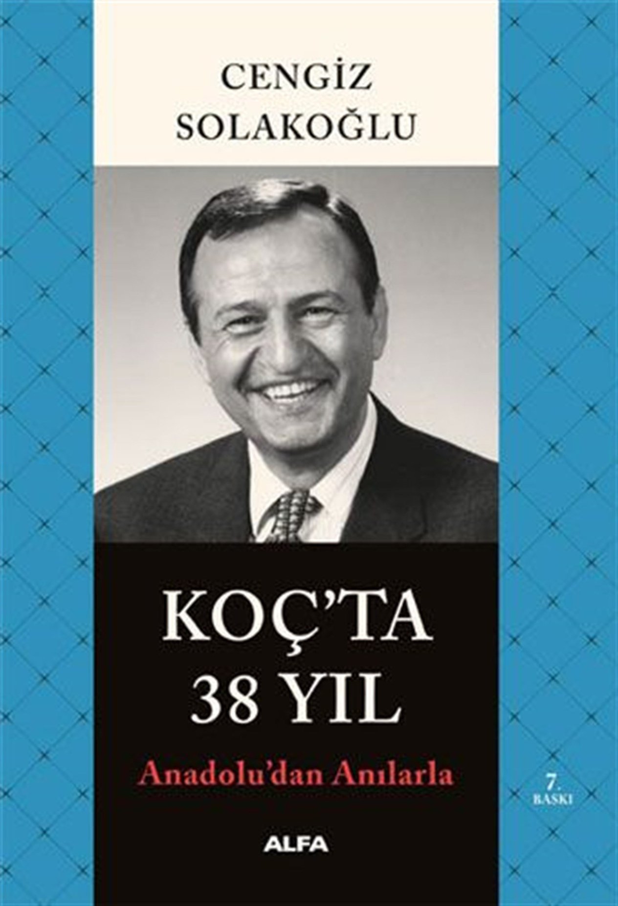 Koç'ta 38 Yıl Anadolu'dan Anılarla Cengiz Solakoğlu