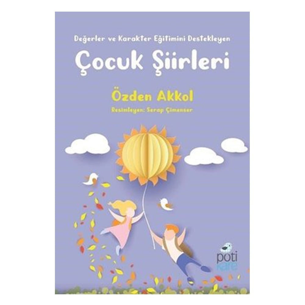 DEĞERLER VE KARAKTER EĞİTİMİNİ DESTEKLEYEN ÇOCUK ŞİİRLERİ Çocuk Kitapları Uzmanı - Children's Books Expert