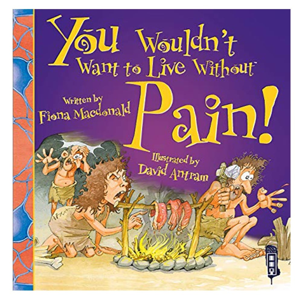 YOU WOULDN'T WANT TO LIVE WITHOUT PAIN! Çocuk Kitapları Uzmanı - Children's Books Expert