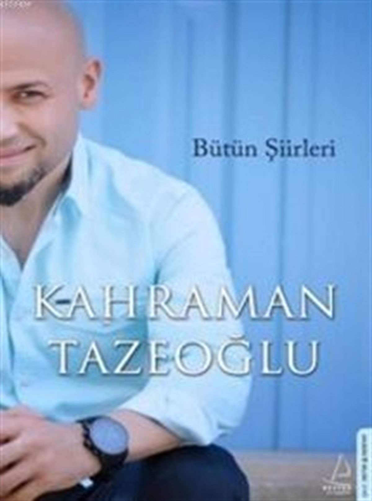 Bütün Şiirleri Kahraman Tazeoğlu