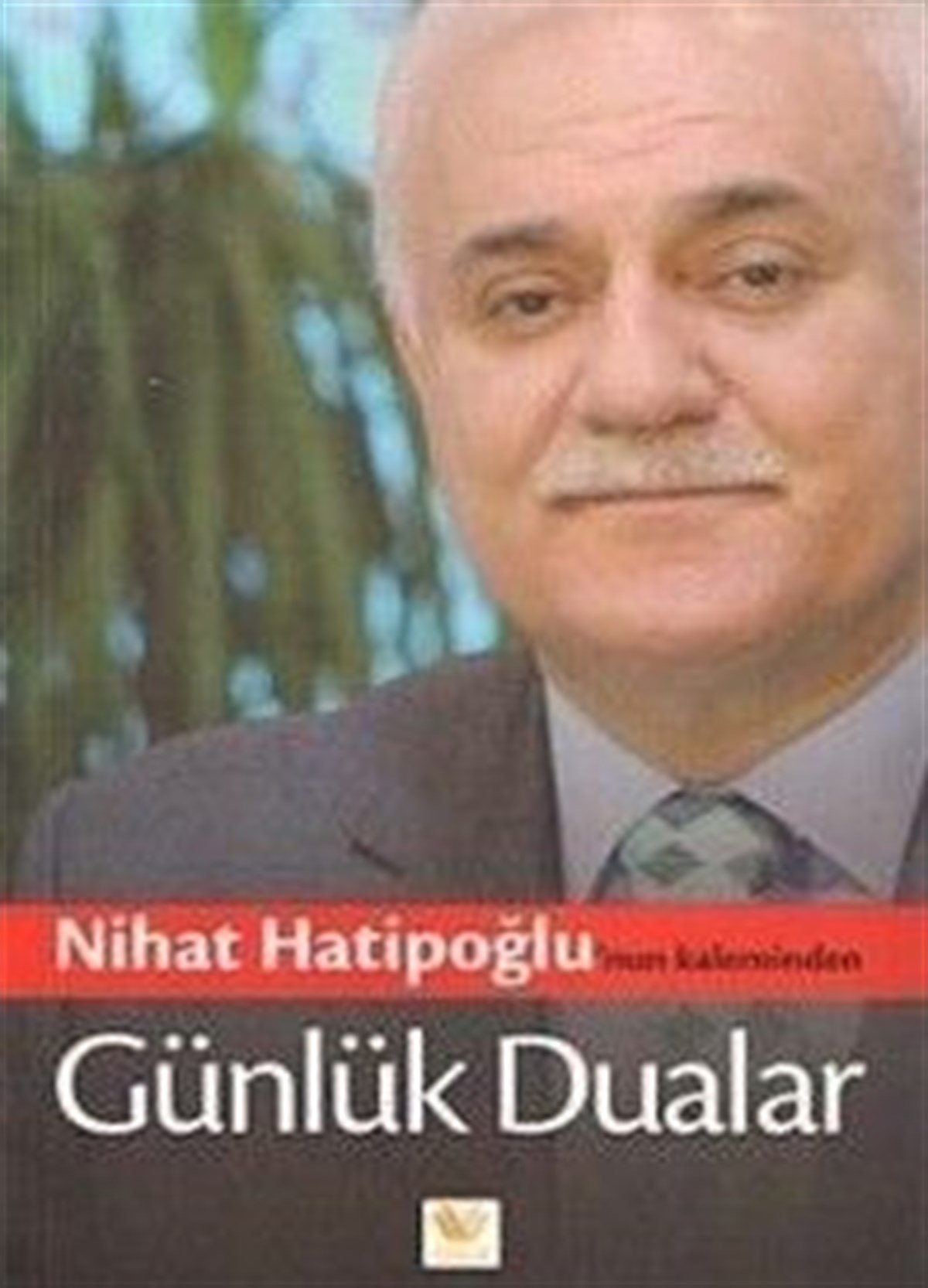Nihat Hatipoğlu nun Kaleminden Günlük Dualar