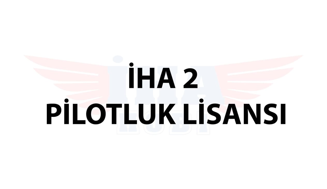 İHA 1 / İHA0 PİLOTLUK LİSANSIÖZEL İSTEK ÜRÜNLER & İHALARDRONSANİHA 2 PİLOTLUK LİSANSI