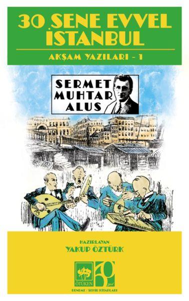 30 Sene Evvel İstanbul- Akşam Yazıları 1