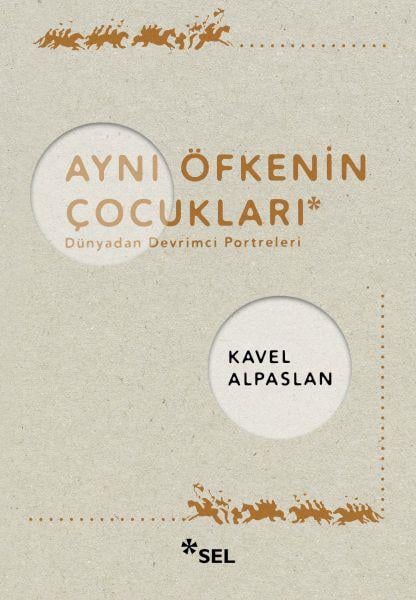 Aynı Öfkenin Çocukları: Dünyadan Devrimci Portreleri