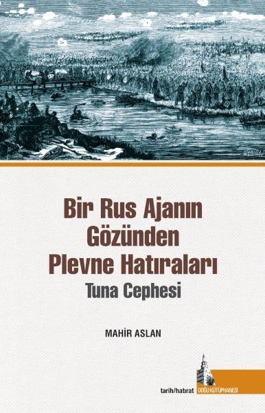 Bir Rus Ajanının Gözünden  Plevne Hatıraları