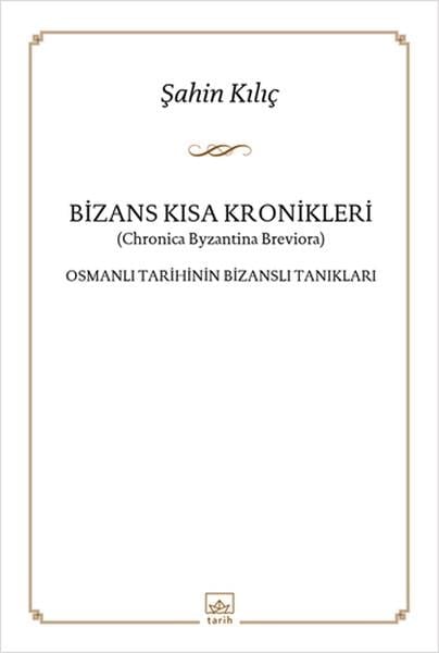 Bizans Kısa Kronikleri  Osmanlı Tarihinin Bizanslı Tanıkları